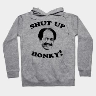 Shut Up Honky! Hoodie